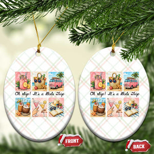 Oh Sip It Is A Girls Trip Ceramic Ornament Beach Trip Best Friends Gift TS12 Print Your Wear