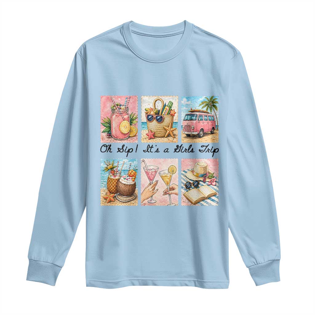 Oh Sip It Is A Girls Trip Long Sleeve Shirt Beach Trip Best Friends Gift TS12 Light Blue Print Your Wear