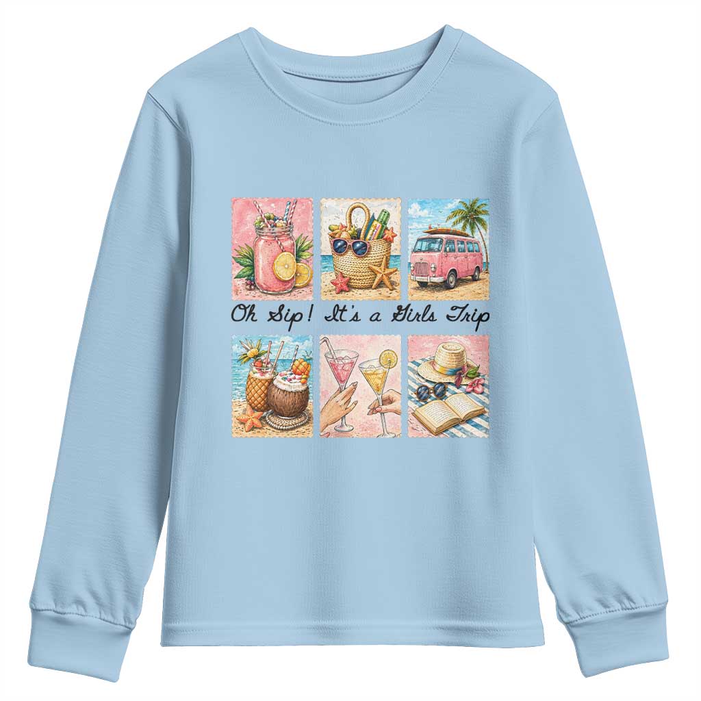 Oh Sip It Is A Girls Trip Youth Sweatshirt Beach Trip Best Friends Gift TS12 Light Blue Print Your Wear