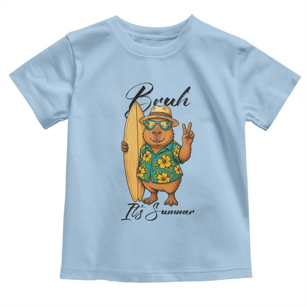 Bruh Its Summer Toddler T Shirt Funny Capybara Surfer Beach Vacation Gift TS12 Light Blue Print Your Wear