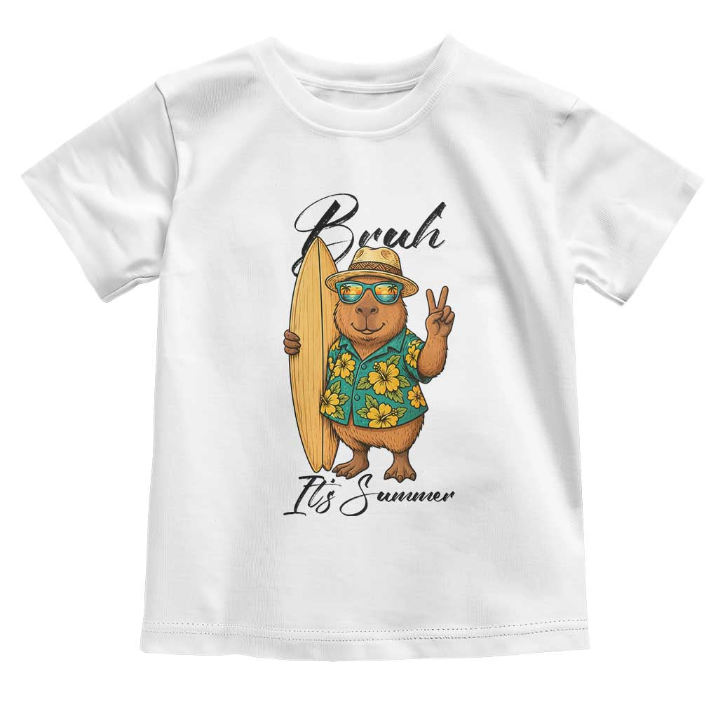 Bruh Its Summer Toddler T Shirt Funny Capybara Surfer Beach Vacation Gift TS12 White Print Your Wear
