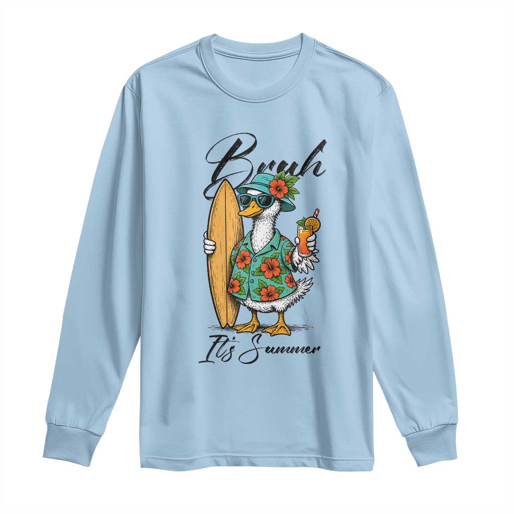 Bruh Its Summer Long Sleeve Shirt Funny Hawaiian Goose Surfer Graphic TS12 Light Blue Print Your Wear