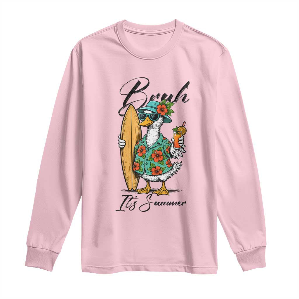 Bruh Its Summer Long Sleeve Shirt Funny Hawaiian Goose Surfer Graphic TS12 Light Pink Print Your Wear
