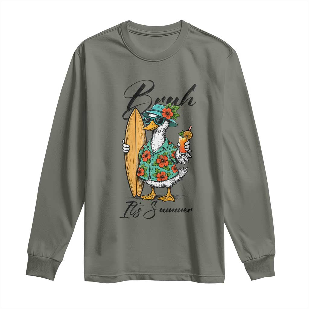 Bruh Its Summer Long Sleeve Shirt Funny Hawaiian Goose Surfer Graphic TS12 Military Green Print Your Wear