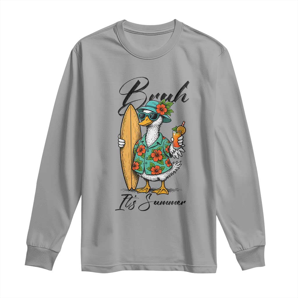 Bruh Its Summer Long Sleeve Shirt Funny Hawaiian Goose Surfer Graphic TS12 Sport Gray Print Your Wear