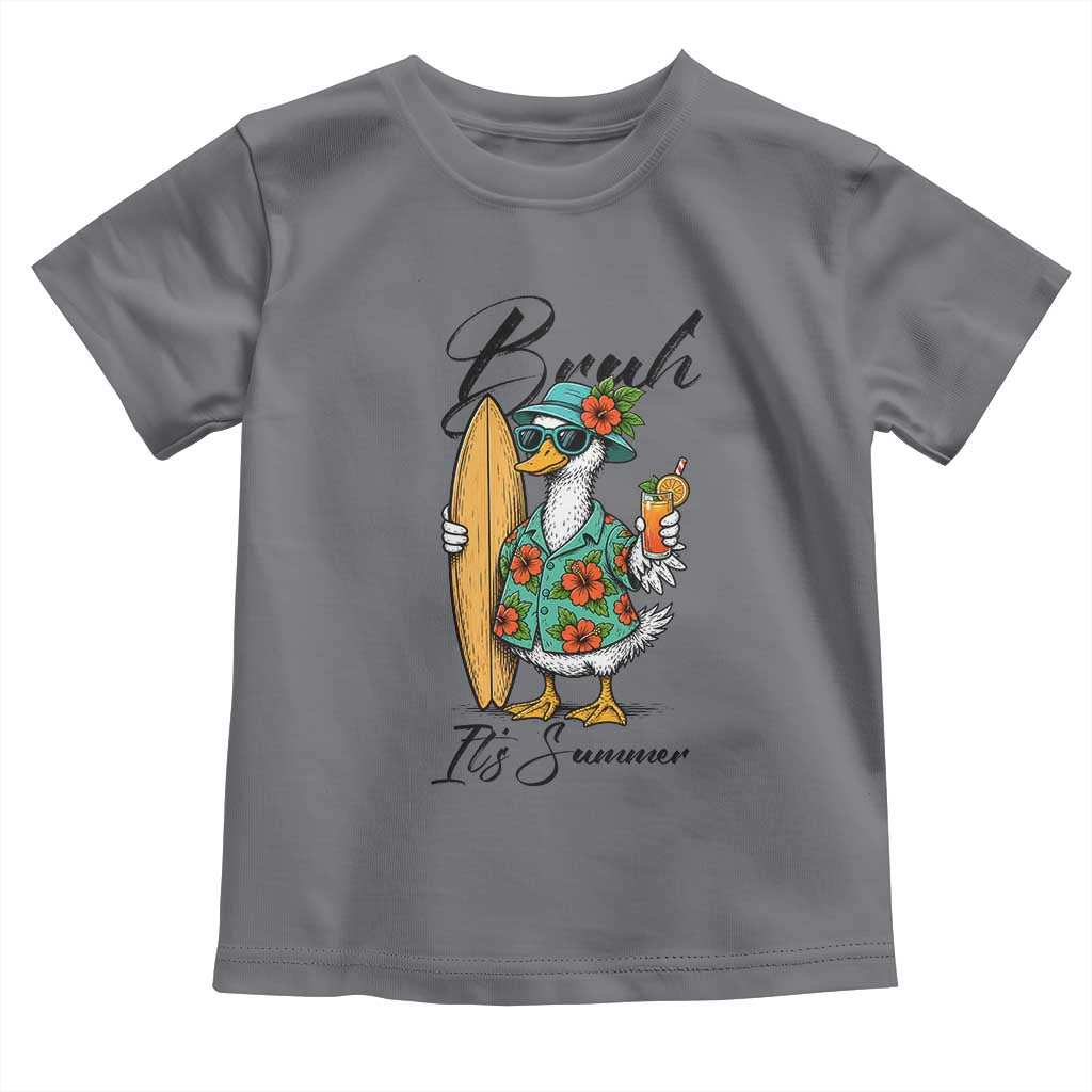 Bruh Its Summer Toddler T Shirt Funny Hawaiian Goose Surfer Graphic TS12 Charcoal Print Your Wear