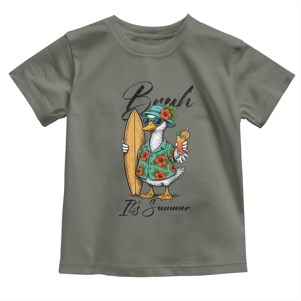 Bruh Its Summer Toddler T Shirt Funny Hawaiian Goose Surfer Graphic TS12 Military Green Print Your Wear