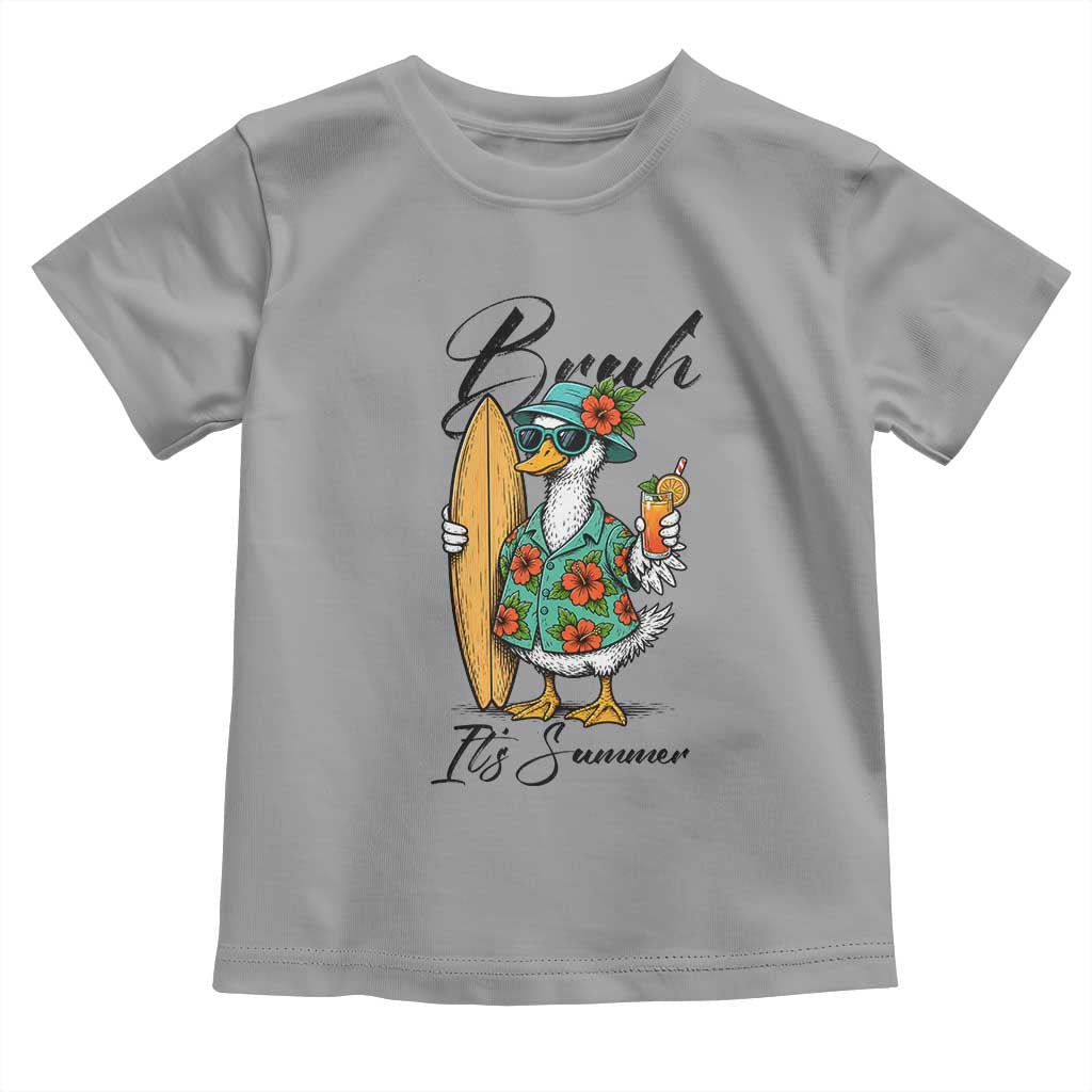 Bruh Its Summer Toddler T Shirt Funny Hawaiian Goose Surfer Graphic TS12 Sport Gray Print Your Wear