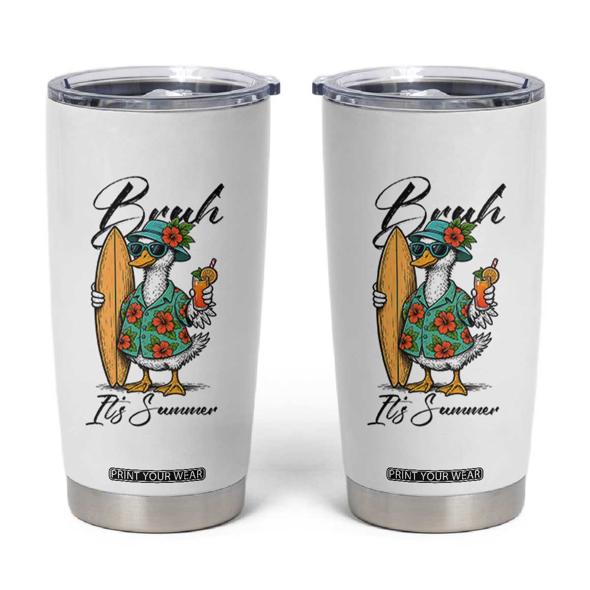 Bruh Its Summer Tumbler Cup Funny Hawaiian Goose Surfer Graphic TS12 White Print Your Wear