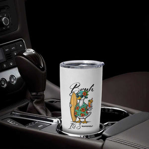 Bruh Its Summer Tumbler Cup Funny Hawaiian Goose Surfer Graphic TS12 Print Your Wear