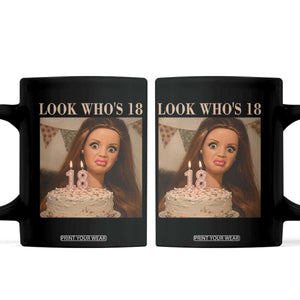 Look Who's 18 Coffee Mug Funny Birthday Doll Face Meme