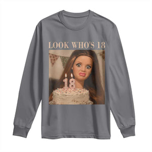 Look Who's 18 Long Sleeve Shirt Funny Birthday Doll Face Meme