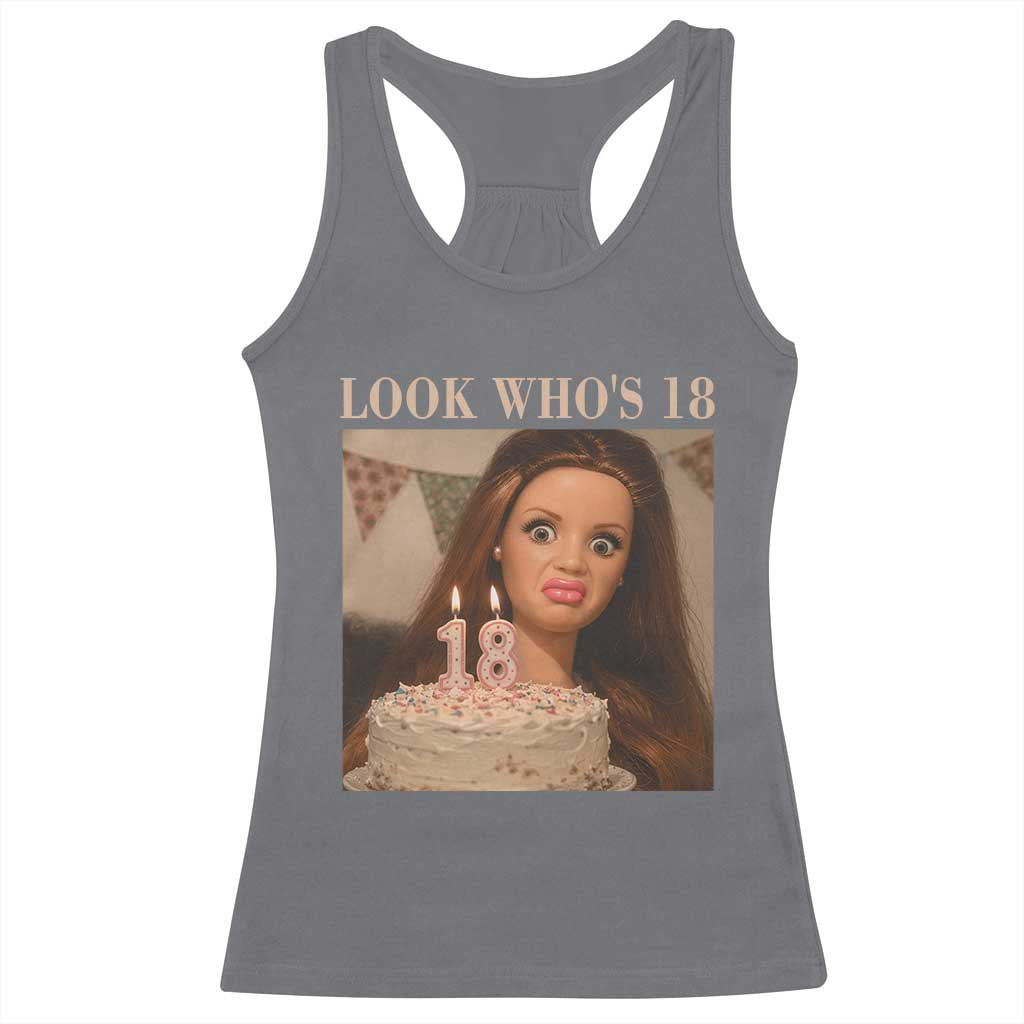 Look Who's 18 Racerback Tank Top Funny Birthday Doll Face Meme