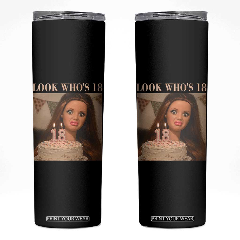 Look Who's 18 Skinny Tumbler Funny Birthday Doll Face Meme