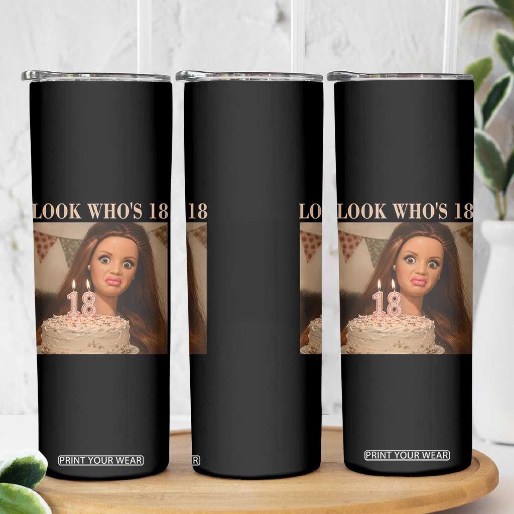 Look Who's 18 Skinny Tumbler Funny Birthday Doll Face Meme
