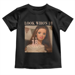 Look Who's 18 Toddler T Shirt Funny Birthday Doll Face Meme