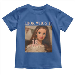 Look Who's 18 Toddler T Shirt Funny Birthday Doll Face Meme