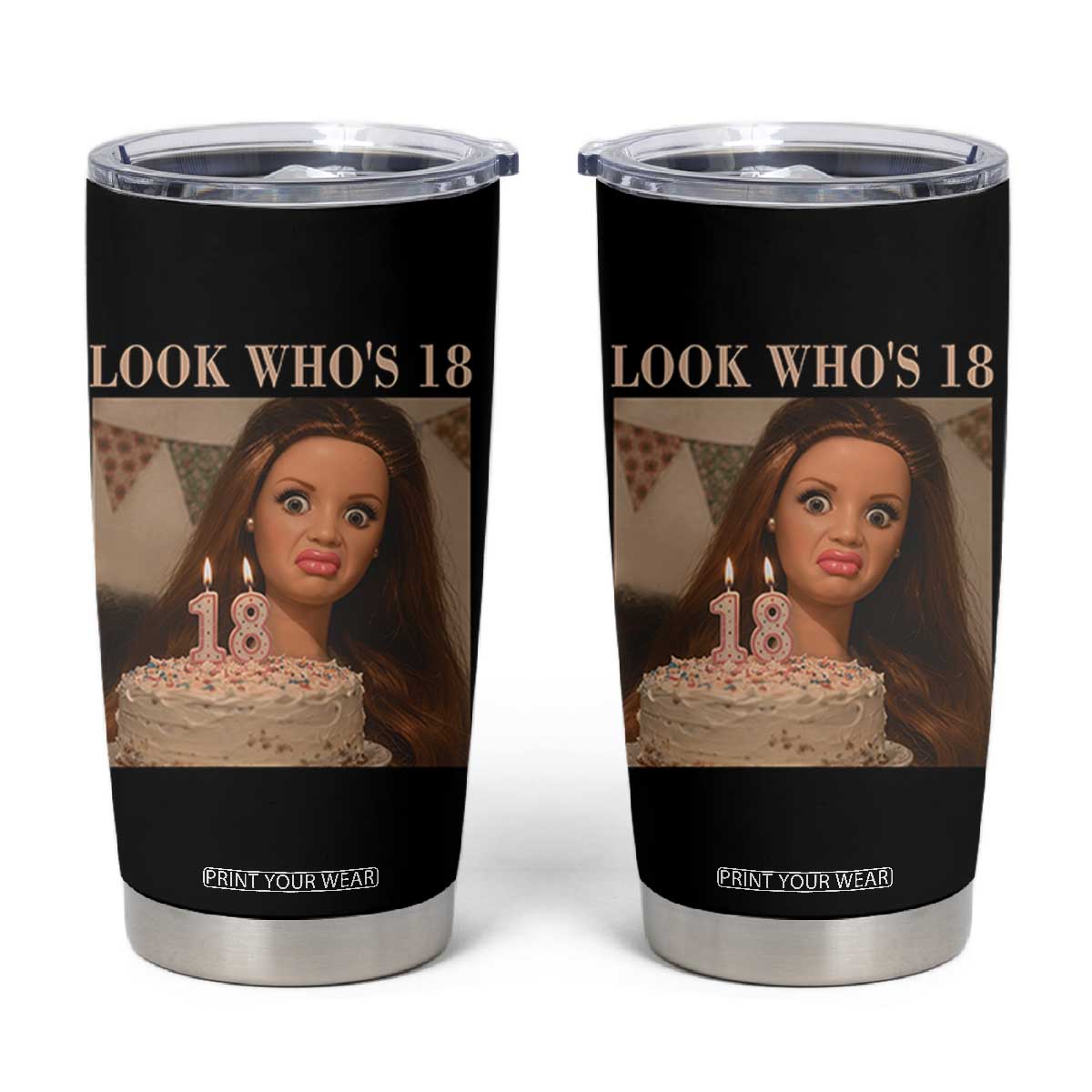 Look Who's 18 Tumbler Cup Funny Birthday Doll Face Meme