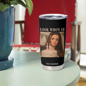 Look Who's 18 Tumbler Cup Funny Birthday Doll Face Meme