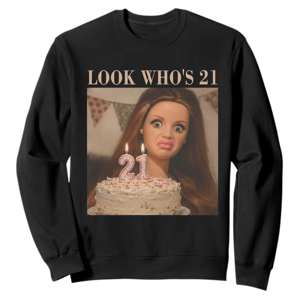 Look Who's 21 Sweatshirt Funny Birthday Doll Face Meme
