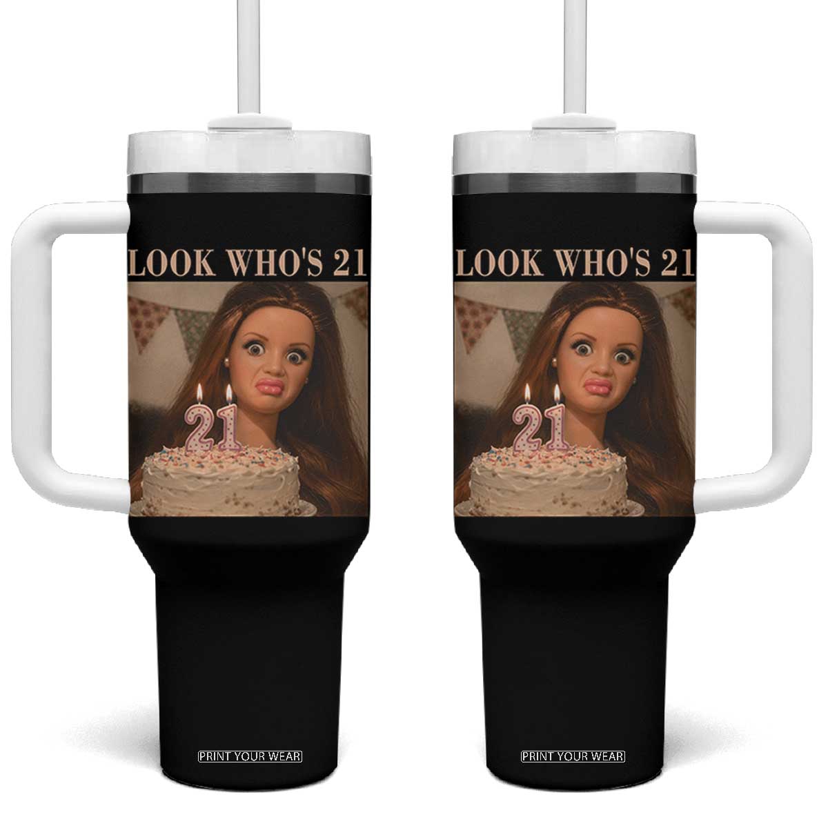 Look Who's 21 Tumbler With Handle Funny Birthday Doll Face Meme TS12 One Size: 40 oz Black Print Your Wear