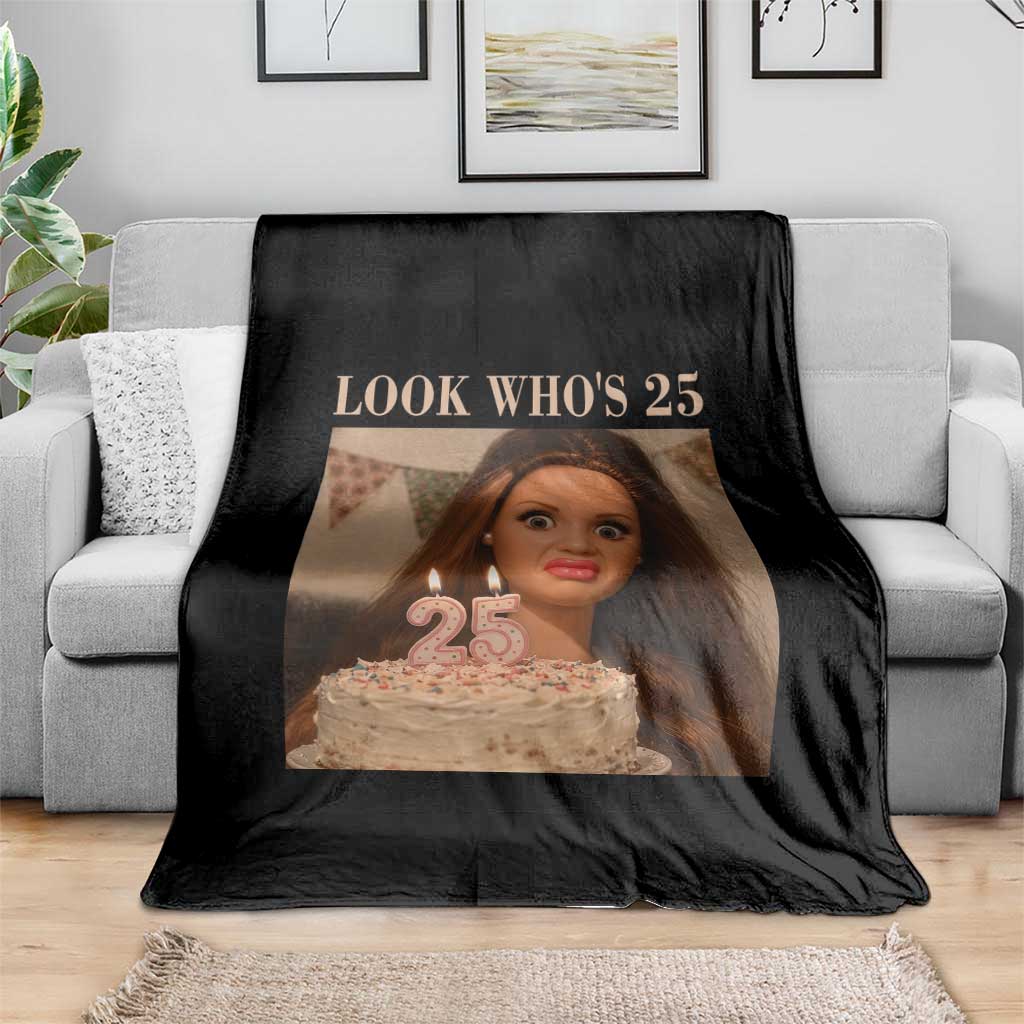 Look Who's 25 Throw Blanket Funny Birthday Doll Face Meme