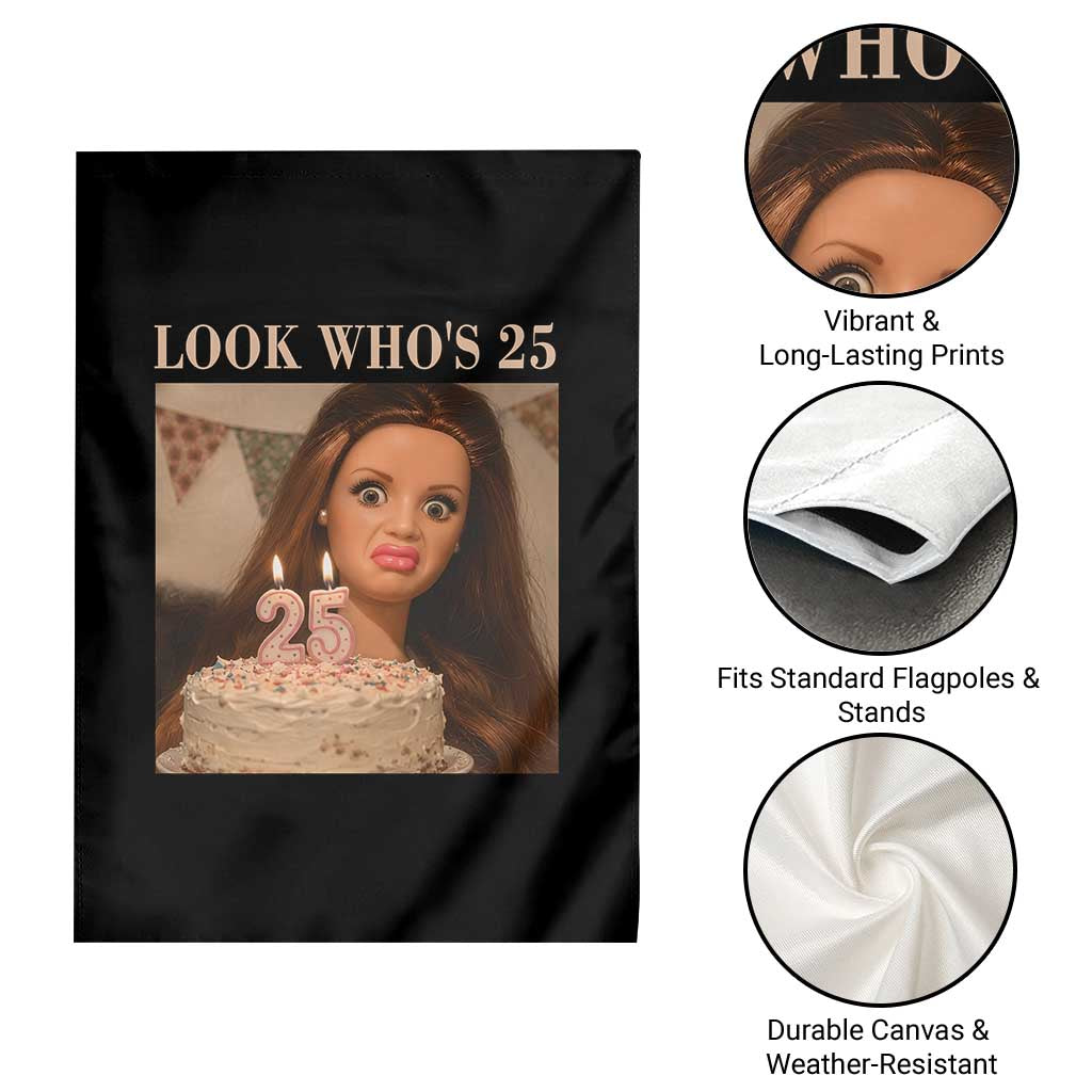Look Who's 25 Garden Flag Funny Birthday Doll Face Meme