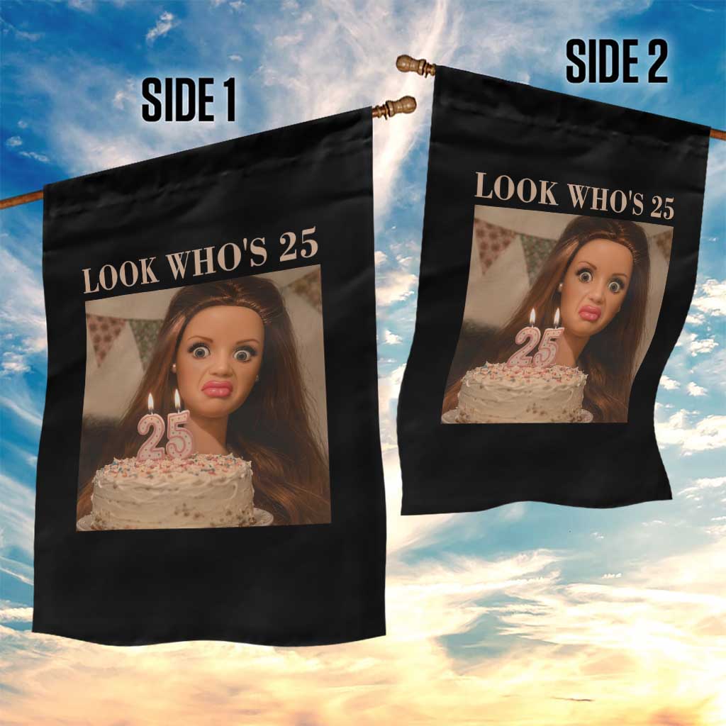 Look Who's 25 Garden Flag Funny Birthday Doll Face Meme