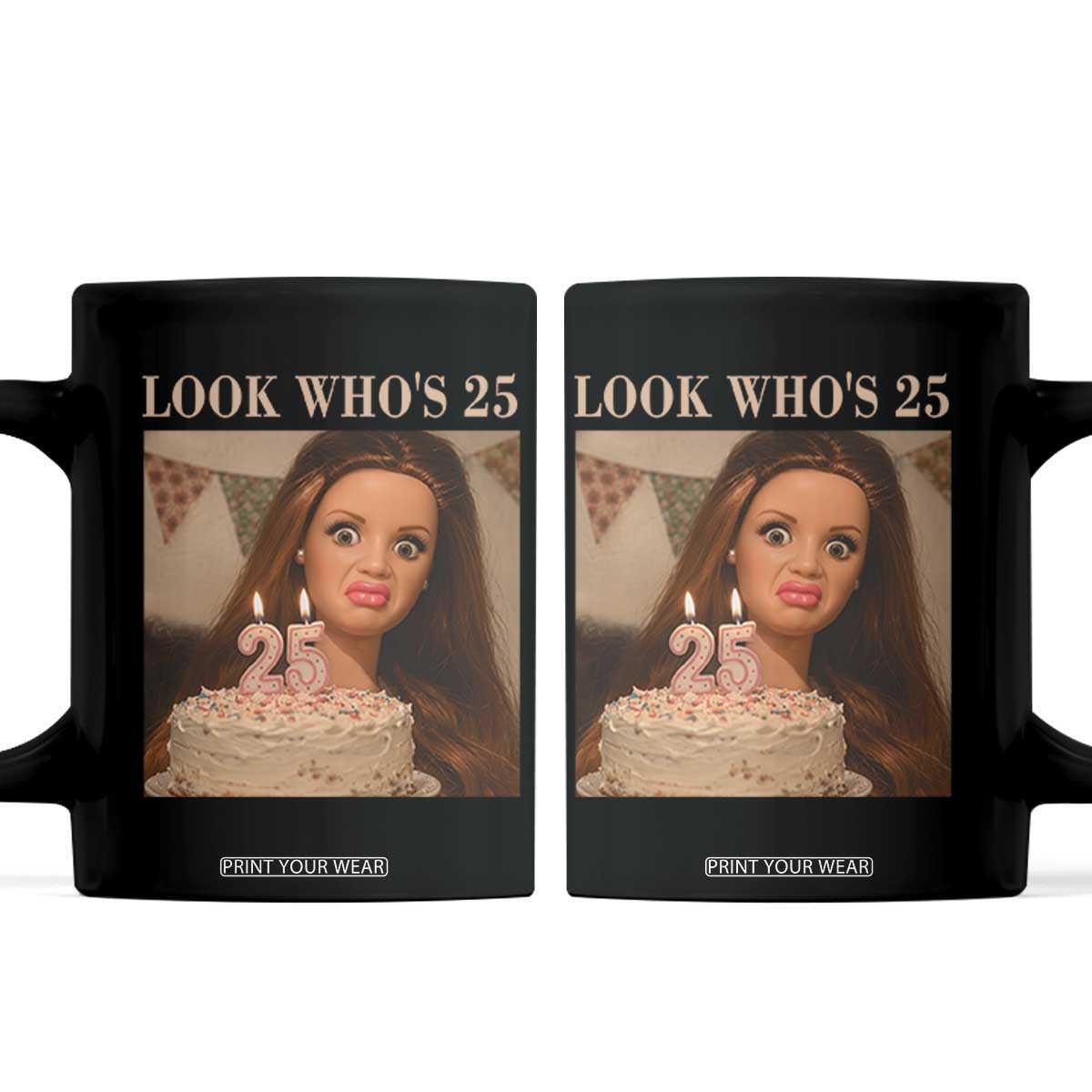 Look Who's 25 Coffee Mug Funny Birthday Doll Face Meme