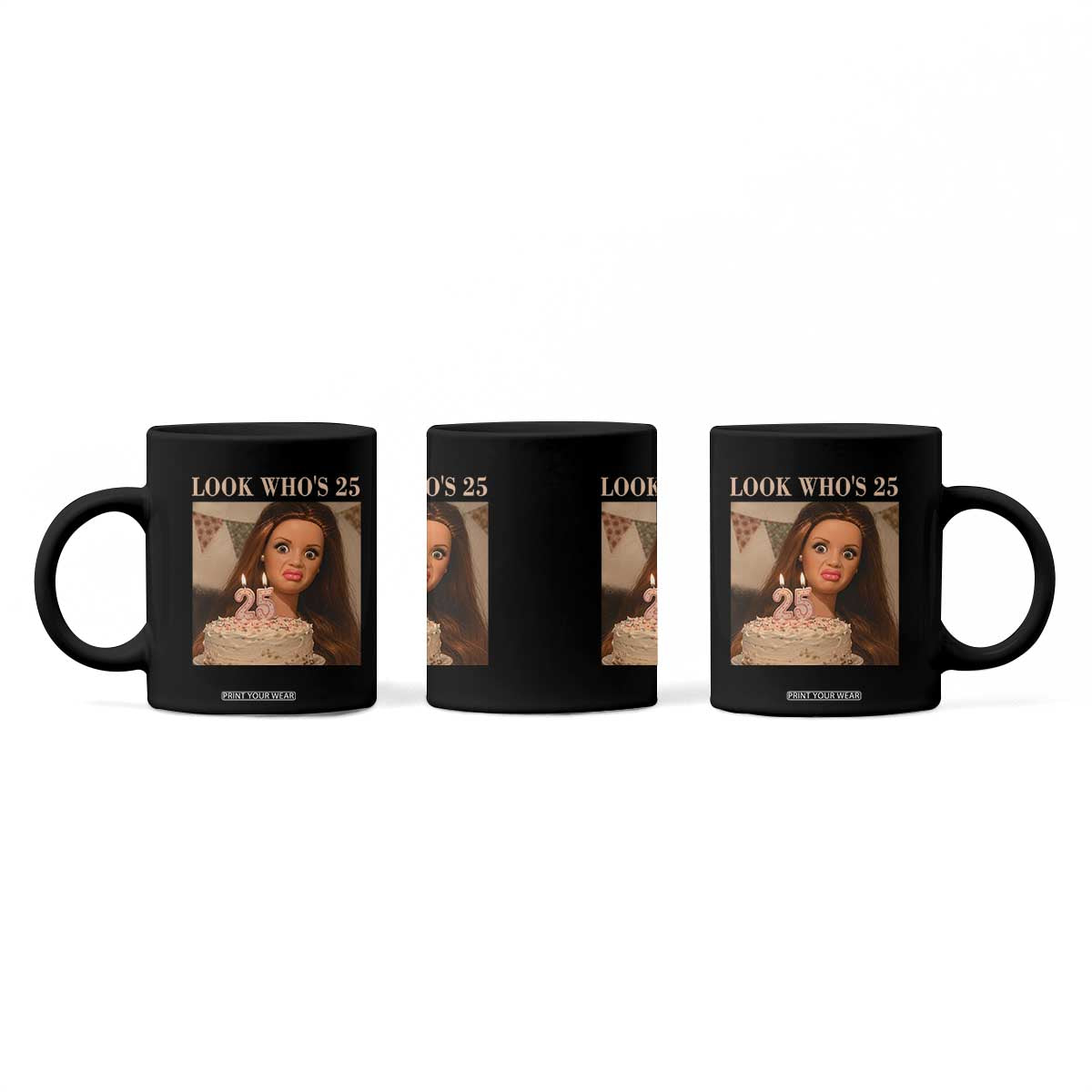 Look Who's 25 Coffee Mug Funny Birthday Doll Face Meme