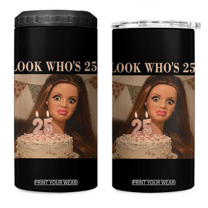 Look Who's 25 4 in 1 Can Cooler Tumbler Funny Birthday Doll Face Meme