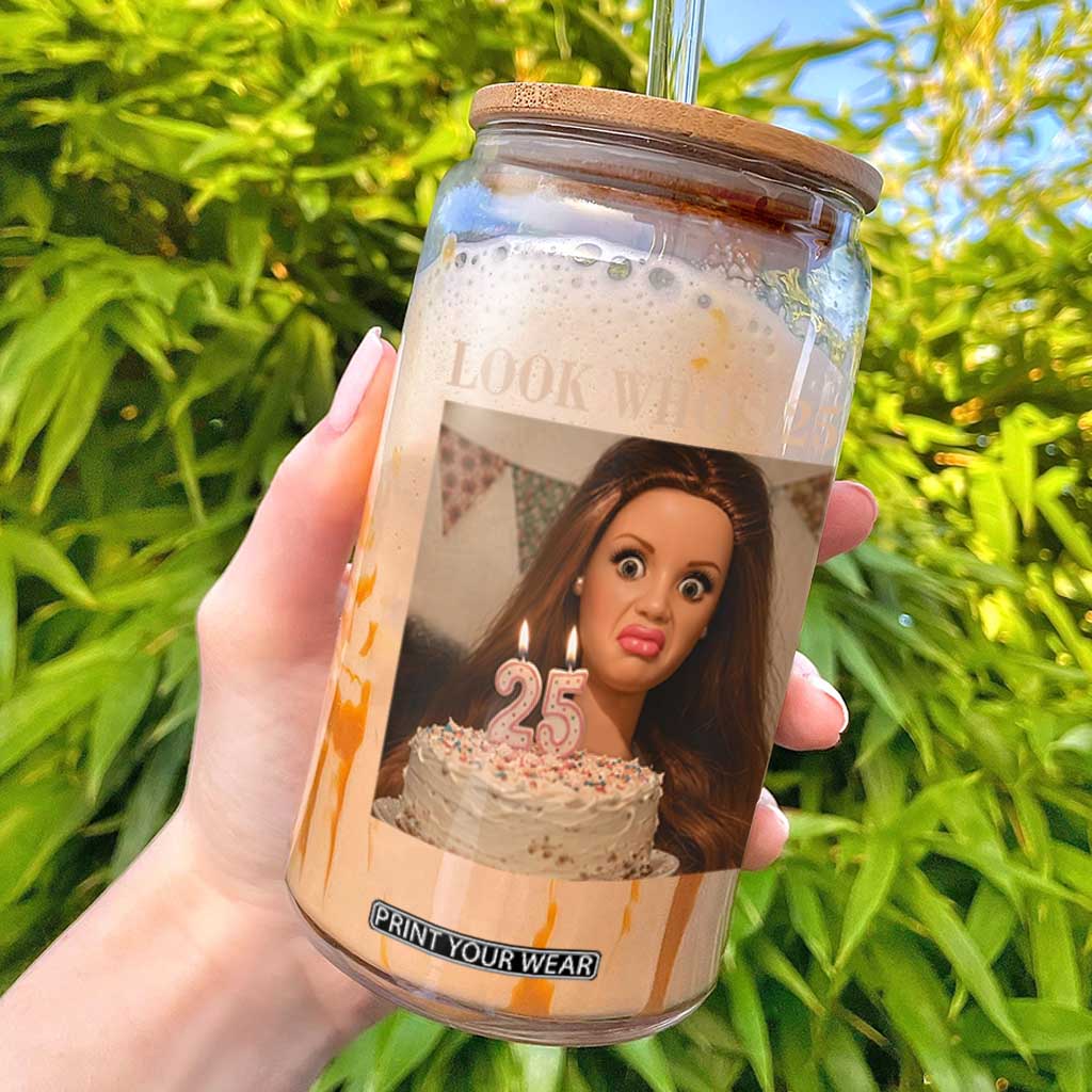 Look Who's 25 Glass Can Funny Birthday Doll Face Meme