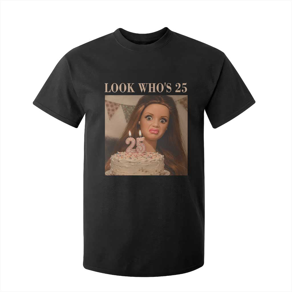 Look Who's 25 T Shirt For Kid Funny Birthday Doll Face Meme