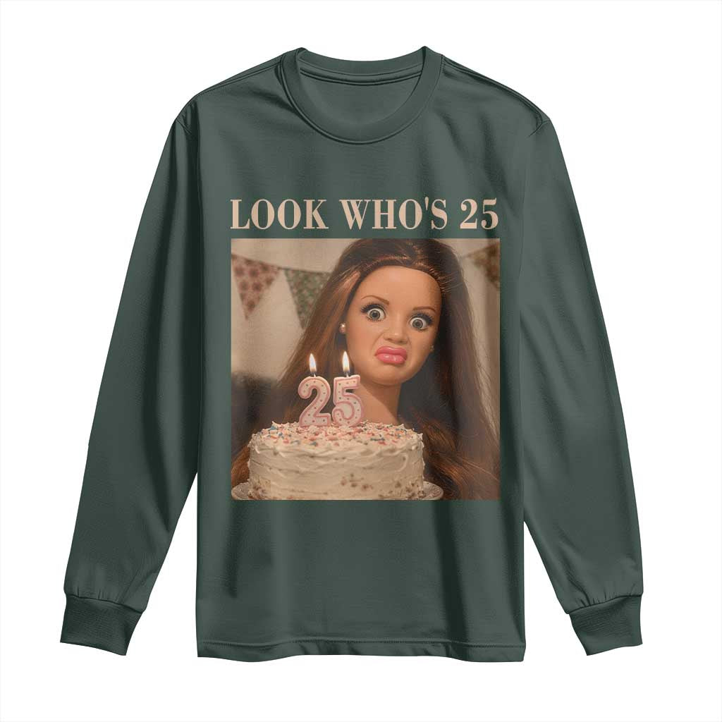 Look Who's 25 Long Sleeve Shirt Funny Birthday Doll Face Meme