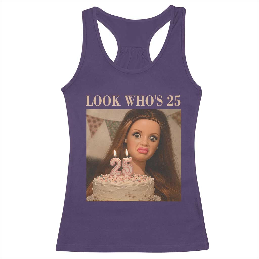 Look Who's 25 Racerback Tank Top Funny Birthday Doll Face Meme