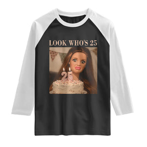 Look Who's 25 Raglan Shirt Funny Birthday Doll Face Meme
