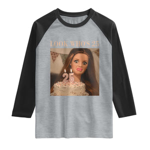 Look Who's 25 Raglan Shirt Funny Birthday Doll Face Meme