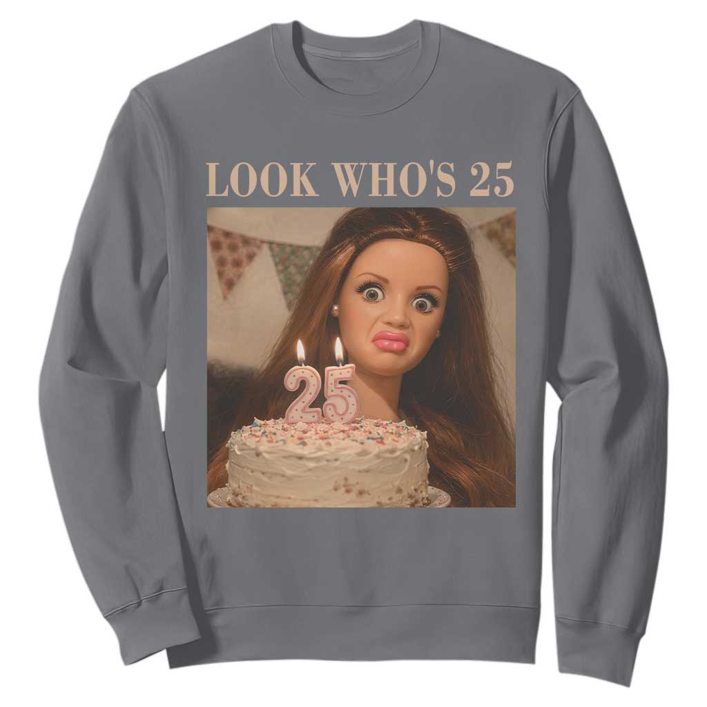 Look Who's 25 Sweatshirt Funny Birthday Doll Face Meme