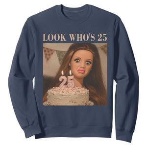 Look Who's 25 Sweatshirt Funny Birthday Doll Face Meme