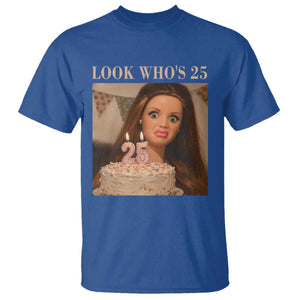 Look Who's 25 T Shirt Funny Birthday Doll Face Meme