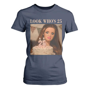 Look Who's 25 T Shirt For Women Funny Birthday Doll Face Meme