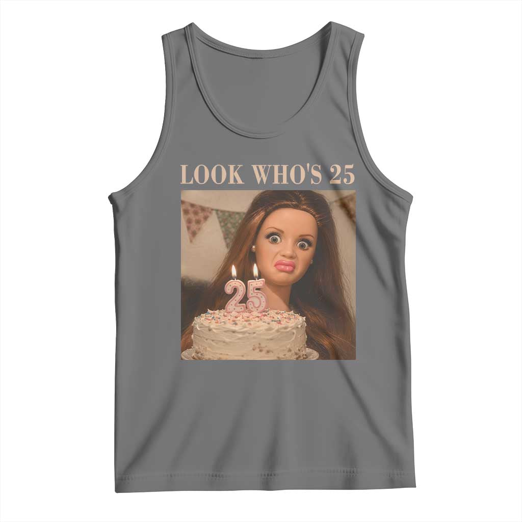 Look Who's 25 Tank Top Funny Birthday Doll Face Meme