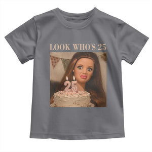 Look Who's 25 Toddler T Shirt Funny Birthday Doll Face Meme