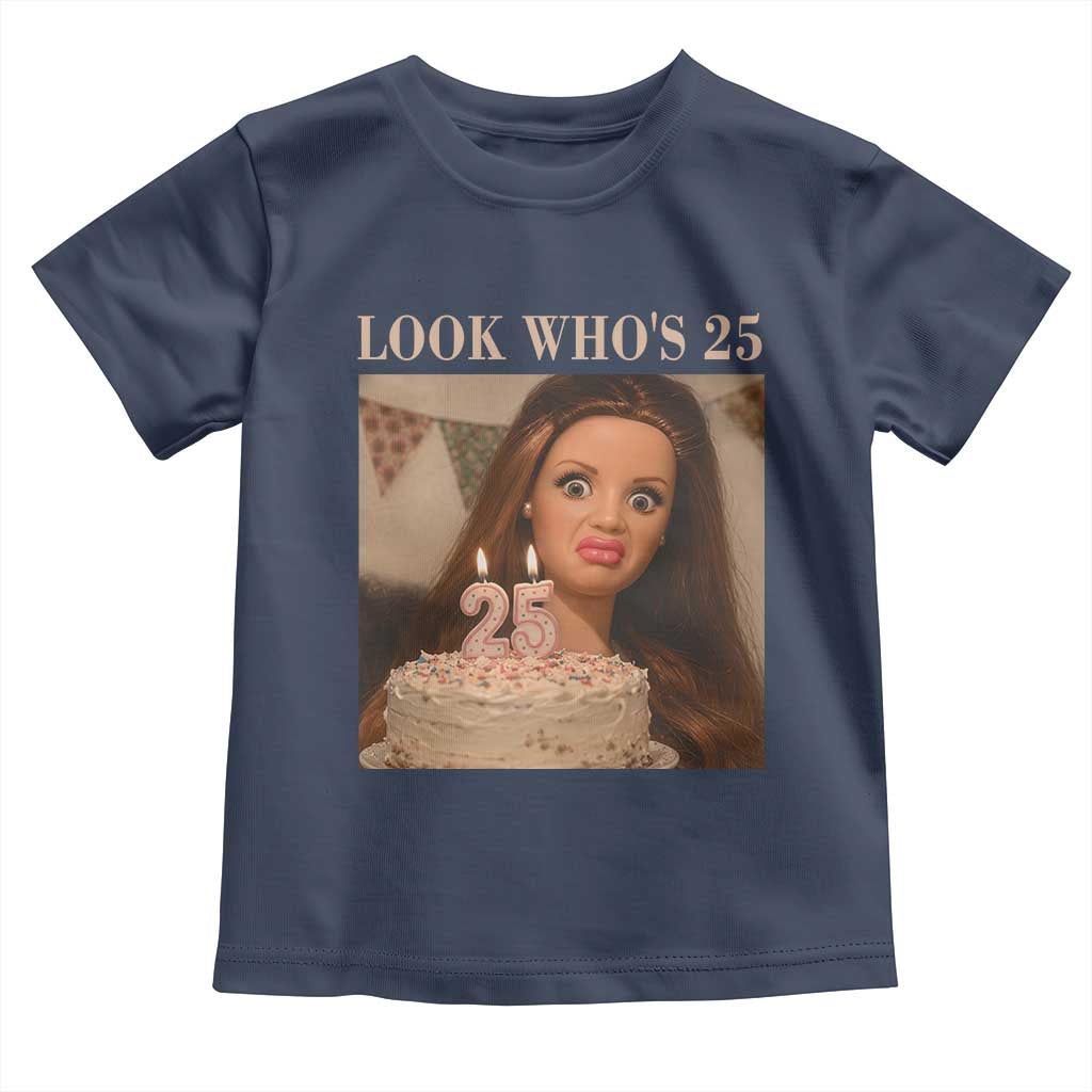 Look Who's 25 Toddler T Shirt Funny Birthday Doll Face Meme