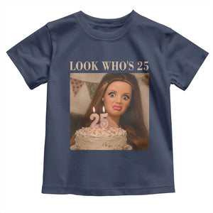 Look Who's 25 Toddler T Shirt Funny Birthday Doll Face Meme