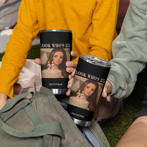 Look Who's 25 Tumbler Cup Funny Birthday Doll Face Meme