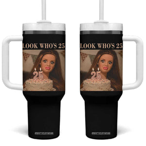 Look Who's 25 Tumbler With Handle Funny Birthday Doll Face Meme
