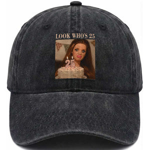 Look Who's 25 Washed Cotton Baseball Cap Funny Birthday Doll Face Meme
