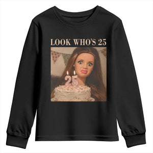 Look Who's 25 Youth Sweatshirt Funny Birthday Doll Face Meme