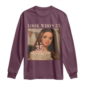Look Who's 35 Long Sleeve Shirt Funny Birthday Doll Face Meme